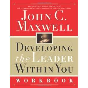  By John C. Maxwell Developing the Leader Within You 