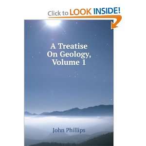  A Treatise On Geology, Volume 1 John Phillips Books