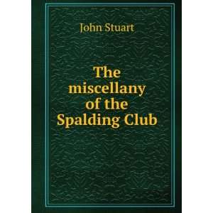  The miscellany of the Spalding Club John Stuart Books