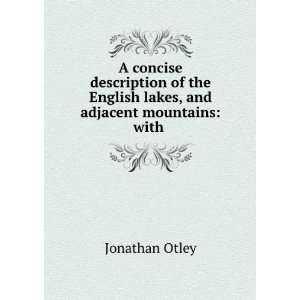   English lakes, and adjacent mountains with . Jonathan Otley Books