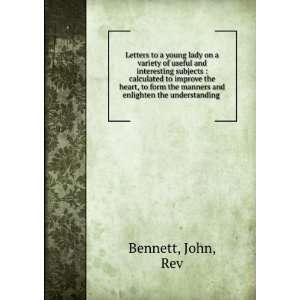   and Interesting Subjects Calculated to Improve . John Bennett Books