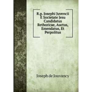   , Emendatus, Et Perpolitus (9785874107147) Joseph de Jouvancy Books