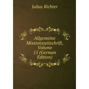   Missionszeitschrift, Volume 15 (German Edition): Julius Richter: Books