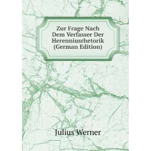   Verfasser Der Herenniusrhetorik (German Edition) Julius Werner Books