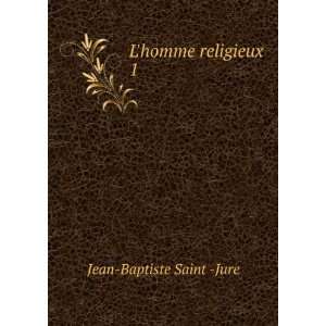  Lhomme religieux. 1 Jean Baptiste Saint  Jure Books