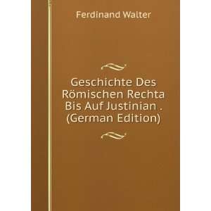   Rechta Bis Auf Justinian . (German Edition) Ferdinand Walter Books