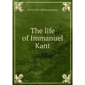    The life of Immanuel Kant J H. W. 1835 1903 Stuckenberg Books