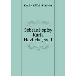   Karla HavlÃ­Äka, sv. 1 Karel HavlÃ­Äek  BorovskÃ½ Books