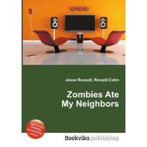  Zombies Ate My Neighbors Ronald Cohn Jesse Russell Books