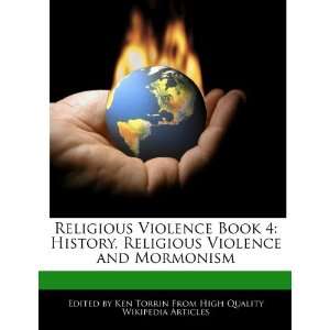   Book 4 History, Religious Violence and Mormonism (9781276222488) Ken
