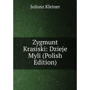   Zygmunt Krasiski Dzieje Myli (Polish Edition) Juliusz Kleiner Books