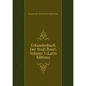   Volume 3 (Latin Edition) Staatsarchiv Des Kantons Basel Stadt Books