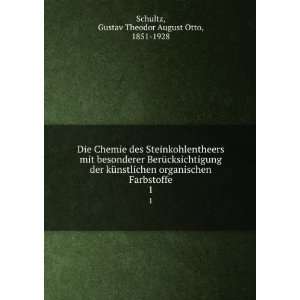   Farbstoffe. 1: Gustav Theodor August Otto, 1851 1928 Schultz: Books