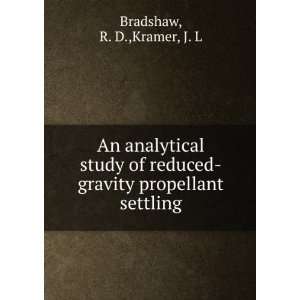    gravity propellant settling R. D.,Kramer, J. L Bradshaw Books