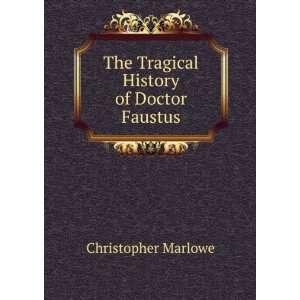  The Tragical History of Doctor Faustus Christopher 