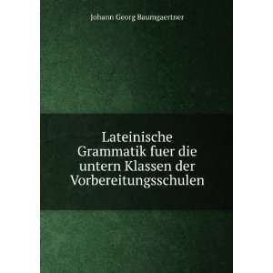   Klassen der Vorbereitungsschulen: Johann Georg Baumgaertner: Books