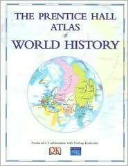 The Prentice Hall Atlas of World History, (0131539019), Prentice Hall 