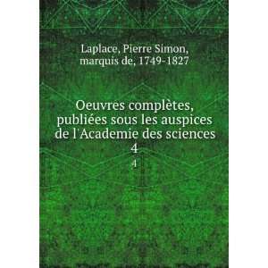   des sciences. 4 Pierre Simon, marquis de, 1749 1827 Laplace Books