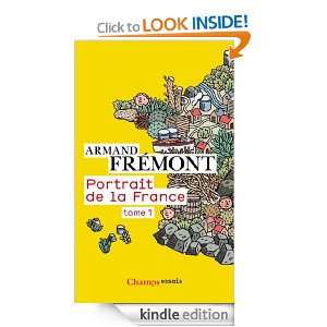 Portrait de la France   Tome 1 (French Edition) Armand Frémont 