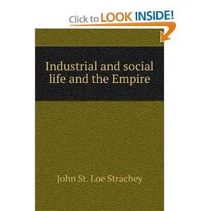  Industrial and social life and the Empire: John St. Loe 