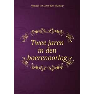   Twee jaren in den boerenoorlog: Hendrik Ver Loren Van Themaat: Books