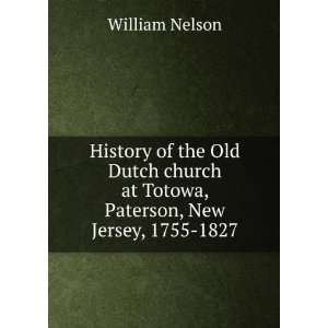 History of the Old Dutch church at Totowa, Paterson, New Jersey, 1755 