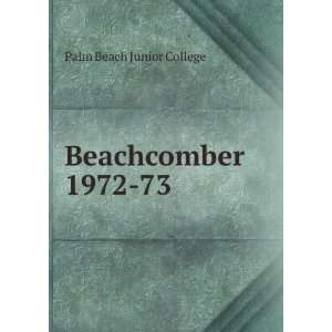  Beachcomber. 1972 73 Palm Beach Junior College Books