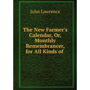   , Or, Monthly Remembrancer, for All Kinds of . John Lawrence Books