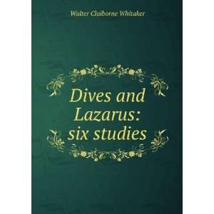  Dives and Lazarus six studies Walter Claiborne Whitaker Books