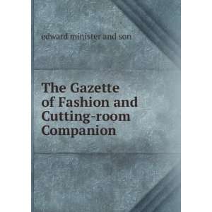  The Gazette of Fashion and Cutting room Companion edward 