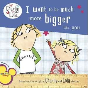  Charlie and Lola I Want to Be Much More Bigger Like You 