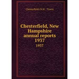   New Hampshire annual reports. 1937 Chesterfield (N.H.  Town) Books