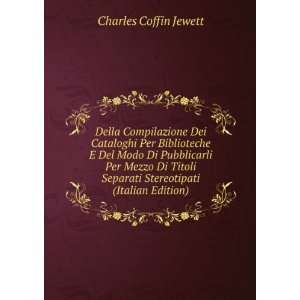   Titoli Separati Stereotipati (Italian Edition) Charles Coffin Jewett