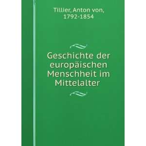   ischen Menschheit im Mittelalter Anton von, 1792 1854 Tillier Books