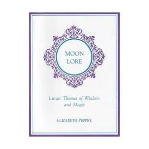 Moon Lore, Lunar Themes of Wisdom & Magic by Pepper, Elizab (BMOOLOR)
