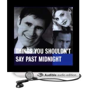Things You Shouldnt Say Past Midnight (Dramatized) [Unabridged 