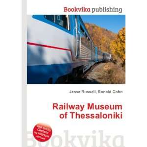  Railway Museum of Thessaloniki Ronald Cohn Jesse Russell 
