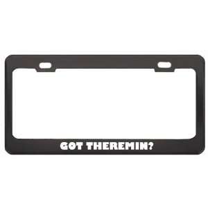 Got Theremin? Music Musical Instrument Black Metal License Plate Frame 