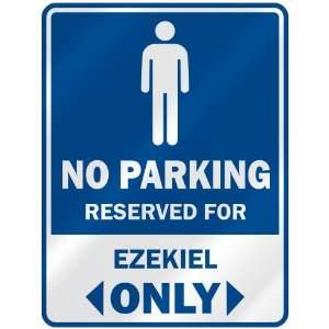   NO PARKING RESEVED FOR EZEKIEL ONLY  PARKING SIGN