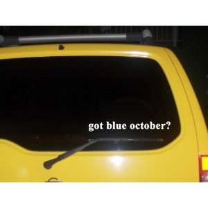  got blue october? Funny decal sticker Brand New 