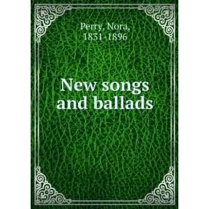 New songs and ballads. Nora Perry Books