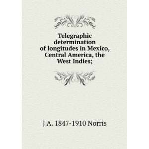  Telegraphic determination of longitudes in Mexico, Central 