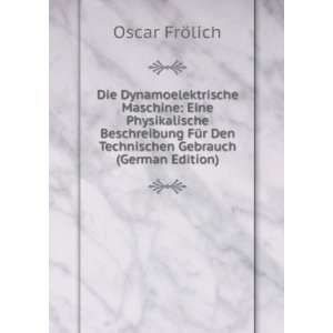   Den Technischen Gebrauch (German Edition) Oscar FrÃ¶lich Books