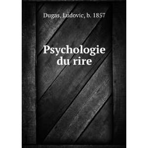  Psychologie du rire: Ludovic, b. 1857 Dugas: Books