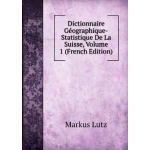   De La Suisse, Volume 1 (French Edition) Markus Lutz Books