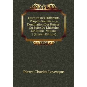   De Russie, Volume 1 (French Edition) Pierre Charles Levesque Books
