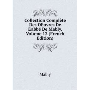   De LabbÃ© De Mably, Volume 12 (French Edition) Mably Books