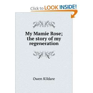  My Mamie Rose; the story of my regeneration Owen Kildare Books