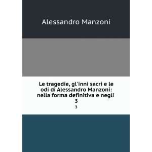   Manzoni nella forma definitiva e negli . 3 Alessandro Manzoni Books