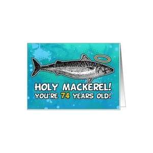  74 years old   Birthday   Holy Mackerel Card: Toys & Games